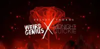 Weird Genius x Midnight Quickie - Velvet Thorns