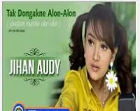 Jihan Audy  -  Tak Dongakne Alon Alon